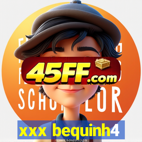 xxx bequinh4
